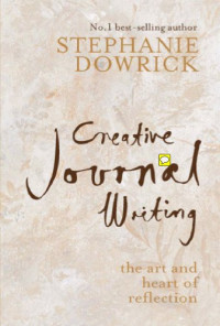 Stephanie Dowrick — Creative Journal Writing