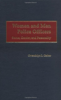Gwendolyn L. Gerber — Women and Men Police Officers: Status, Gender, and Personality