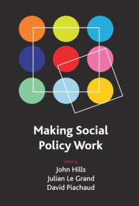 John Hills (editor); Julian Le Grand (editor); David Piachaud (editor) — Making social policy work