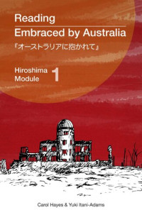 Carol Hayes, Yuki Itani-Adams — Reading Embraced by Australia: Hiroshima Module 1