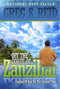 Greg S. Reid — Off the Coast of Zanzibar: Coming of Age for a Second Time