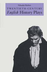 Niloufer Harben (auth.) — Twentieth-Century English History Plays: From Shaw to Bond