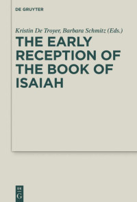 De Troyer, Schmitz (editors ) — The Early Reception of the Book of Isaiah