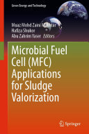 Muaz Mohd Zaini Makhtar; Hafiza Shukor; Abu Zahrim Yaser — Microbial Fuel Cell (MFC) Applications for Sludge Valorization