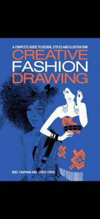 Noel Chapman; Judith Cheek — Creative Fashion Drawing : A Complete Guide to Design, Styles and Illustration