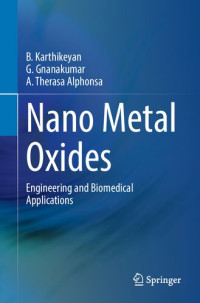 B. Karthikeyan, G. Gnanakumar, A Theresa Alphonsa — Nano Metal Oxides: Engineering and Biomedical Applications