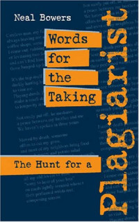 Professor Neal Bowers PhD — Words for the Taking: The Hunt for a Plagiarist