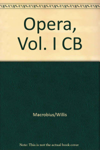 Ambrosius Theodosius Macrobius; Iacobus Willis — Macrobii opera: Vol. I. Saturnalia
