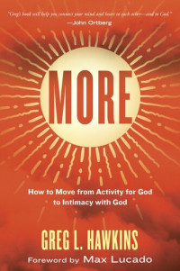 Greg L. Hawkins — More: How to Move from Activity for God to Intimacy with God