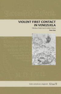Peter Hess — Violent First Contact in Venezuela: Nikolaus Federmann’s Indian History