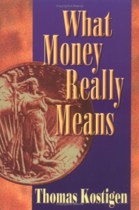 Thomas M. Kostigen — What Money Really Means