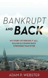 Adam P Webster — Bankrupt & Back