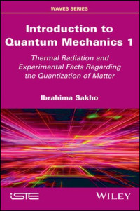 Ibrahima Sakho — Introduction to Quantum Mechanics 1: Thermal Radiation and Experimental Facts Regarding the Quantization of Matter