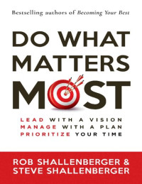 Shallenberger, Steven R & Shallenberger, Robert R — Do What Matters Most