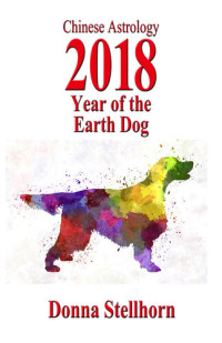 Donna Stellhorn — Chinese Astrology: 2018 Year Of The Earth Dog