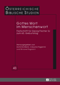 Dominik Markl, Claudia Paganini, Simone Paganini — Gottes Wort im Menschenwort: Festschrift für Georg Fischer SJ zum 60. Geburtstag