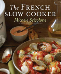 Scicolone, Michele — The French Slow Cooker