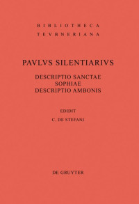 Paulus Silentiarius, Claudio de Stefani — Paulus Silentiarius, Descriptio Sanctae Sophiae. Descriptio Ambonis