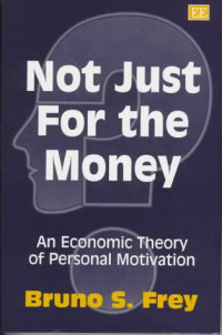 Bruno S. Frey — Not Just for the Money: An Economic Theory of Personal Motivation