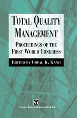 G. K. Kanji (auth.), Gopal K. Kanji (eds.) — Total Quality Management: Proceedings of the first world congress