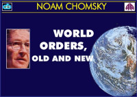 Noam Chomsky — World Orders, Old and New