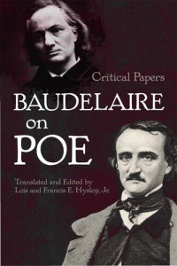 Charles Baudelaire; Lois Hyslop; Francis E. Hyslop — Baudelaire on Poe: Critical Papers