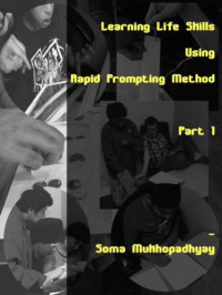 Mukhopadhyay, Soma — Learning Life Skills Using Rapid Prompting Method: Part 1