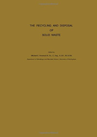 Michael E. Henstock (Eds.) — The Recycling and Disposal of Solid Waste: Proceedings of a Course Organised by the Department of Metallurgy and Materials Science, University of Nottingham, 1st - 5th April, 1974