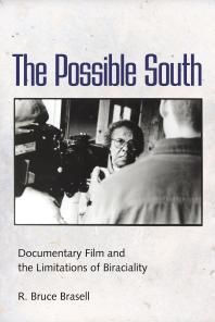 R. Bruce Brasell — The Possible South : Documentary Film and the Limitations of Biraciality