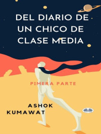 Kumawat, Ashok — Del Diario De Un Chico De Clase Media
