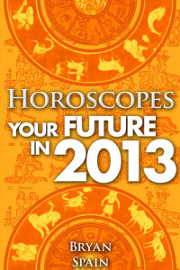 Bryan Spain — Horoscopes - Your Future in 2013