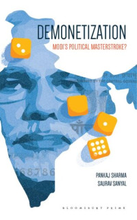 Pankaj Sharma; Saurav Sanyal — Demonetization: Modi's Political Masterstroke?