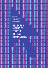 lewis levenberg & Tai Neilson & David Rheams — Research Methods for the Digital Humanities