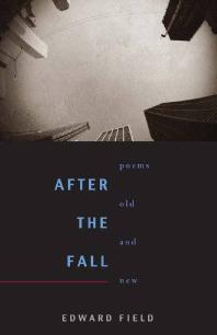 Edward Field — After the Fall : Poems Old and New