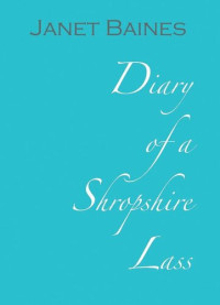 Janet Baines — Diary of a Shropshire Lass