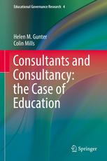 Helen M. Gunter, Colin Mills (auth.) — Consultants and Consultancy: the Case of Education
