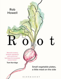 Rob Howell — Root Small Vegetable Plates, a Little Meat on the Side