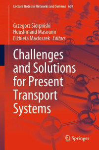 Grzegorz Sierpiński, Houshmand Masoumi, Elżbieta Macioszek — Challenges and Solutions for Present Transport Systems