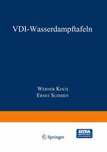 Dr.-Ing. We. Koch VDI (auth.), Dr.-Ing. We. Koch VDI, Ernst Schmidt VDI, M.I. Mech. E. Dr.-Ing. habil. Dr. rer. nat. E. h. (eds.) — VDI-Wasserdampftafeln