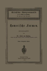 Dr. Albert von Bamberg (auth.), Dr. Albert von Bamberg (eds.) — Griechische Schulgrammatik: III. Homerische Formen