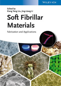 Jing Liang Li, Xiang Yang Liu — Soft Fibrillar Materials: Fabrication and Applications