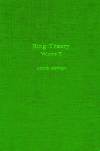 Louis Halle Rowen — Ring Theory: Volume II