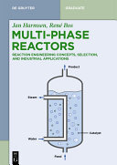 Jan Harmsen; René Bos — Multiphase Reactors: Reaction Engineering Concepts, Selection, and Industrial Applications