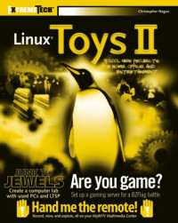 9 Cool New Projects for Home, Office, and Entertainment  Christopher Negus  — Linux Toys II