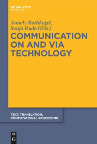 Annely Rothkegel (editor); Sonja Ruda (editor) — Communication on and via Technology