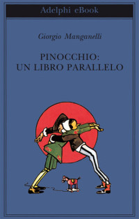 Giorgio Manganelli — Pinocchio: un libro parallelo