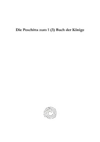 Jakob Berlinger — Die Peschitta Zum 1 (3) Buch Der K�nige: Und Ihr Verh�ltnis Zu Mt, LXX Und Trg