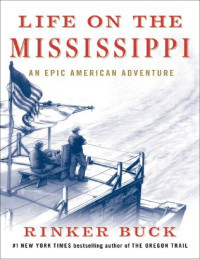 Rinker Buck — Life on the Mississippi: An Epic American Adventure