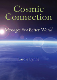 Carole Lynne — Cosmic Connection: Messages for a Better World