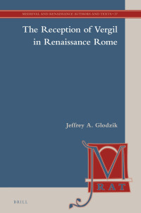 Jeffrey A. Glodzik — The Reception of Vergil in Renaissance Rome